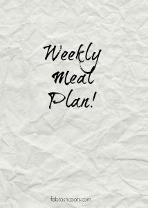 Weekly Meal Plan | Fabtastic Eats
